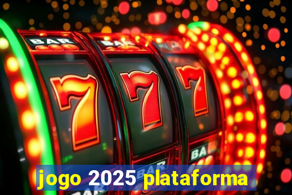 jogo 2025 plataforma